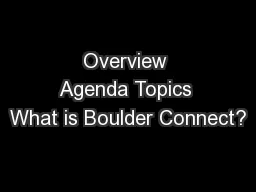 Overview Agenda Topics What is Boulder Connect?