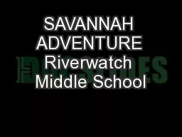 SAVANNAH ADVENTURE Riverwatch Middle School