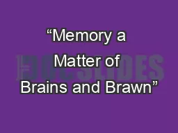 “Memory a Matter of Brains and Brawn”