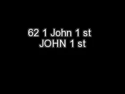 62 1 John 1 st  JOHN 1 st