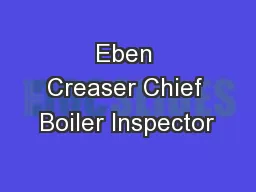Eben Creaser Chief Boiler Inspector