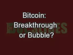 Bitcoin:  Breakthrough or Bubble?