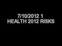 7/10/2012 1 HEALTH 2012 RISKS