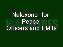 Naloxone  for Peace Officers and EMTs