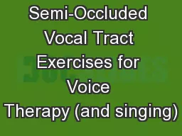 Semi-Occluded Vocal Tract Exercises for Voice Therapy (and singing)