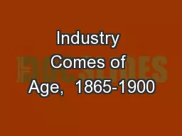 Industry Comes of Age,  1865-1900