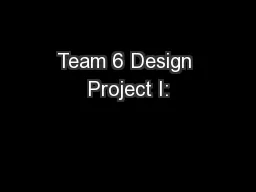 Team 6 Design Project I: