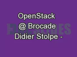 OpenStack  @ Brocade Didier Stolpe -