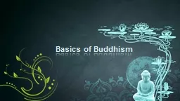 Basics of Buddhism A simple introduction to the