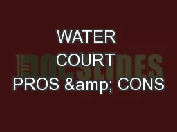 WATER COURT PROS & CONS