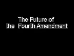 The Future of the  Fourth Amendment