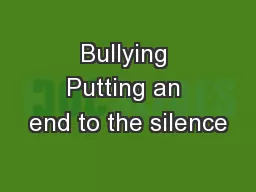 Bullying Putting an end to the silence