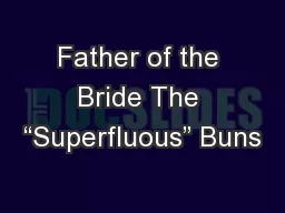 Father of the Bride The “Superfluous” Buns