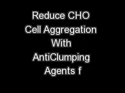 Reduce CHO Cell Aggregation With AntiClumping Agents f