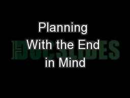 Planning With the End in Mind