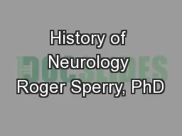 History of Neurology Roger Sperry, PhD