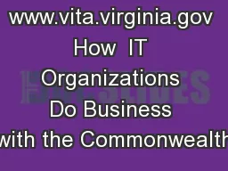 www.vita.virginia.gov How  IT Organizations Do Business with the Commonwealth