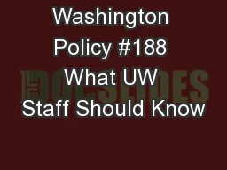 Washington Policy #188 What UW Staff Should Know