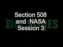Section 508 and  NASA Session 3: