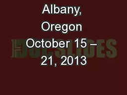 Albany, Oregon October 15 – 21, 2013
