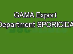 GAMA Export  Department SPORICIDAL