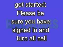 Before we get started: Please be sure you have signed in and turn all cell