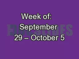 Week of:   September 29 – October 5