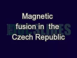 Magnetic fusion in  the Czech Republic