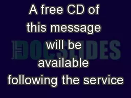 A free CD of this message will be available following the service
