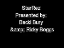 StarRez Presented by: Becki Bury & Ricky Boggs