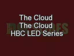 The Cloud The Cloud HBC LED Series