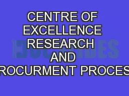 CENTRE OF EXCELLENCE RESEARCH  AND PROCURMENT PROCESS