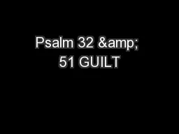 Psalm 32 & 51 GUILT