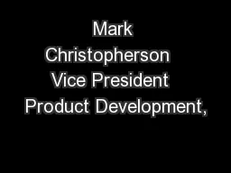 Mark Christopherson   Vice President  Product Development,