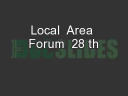 Local  Area Forum  28 th