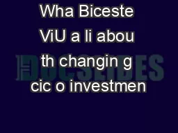 Wha Biceste ViU a li abou th changin g cic o investmen