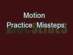 Motion  Practice  Missteps: