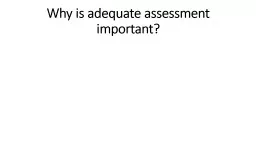 Why is adequate assessment important?