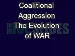 Coalitional Aggression The Evolution of WAR