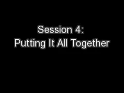 Session 4: Putting It All Together