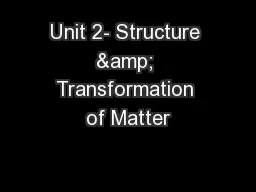 Unit 2- Structure & Transformation of Matter