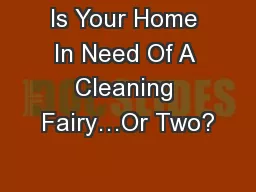 Is Your Home In Need Of A Cleaning Fairy…Or Two?