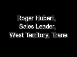 Roger Hubert,  Sales Leader, West Territory, Trane