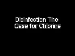 Disinfection The Case for Chlorine