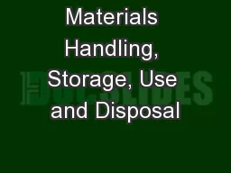 Materials Handling, Storage, Use and Disposal