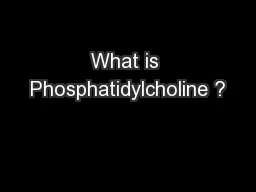 What is Phosphatidylcholine ?