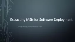 Extracting MSIs   for  Software Deployment