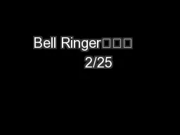 Bell Ringer			       2/25