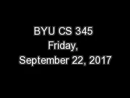 BYU CS 345 Friday, September 22, 2017