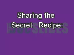 Sharing the Secret   Recipe: